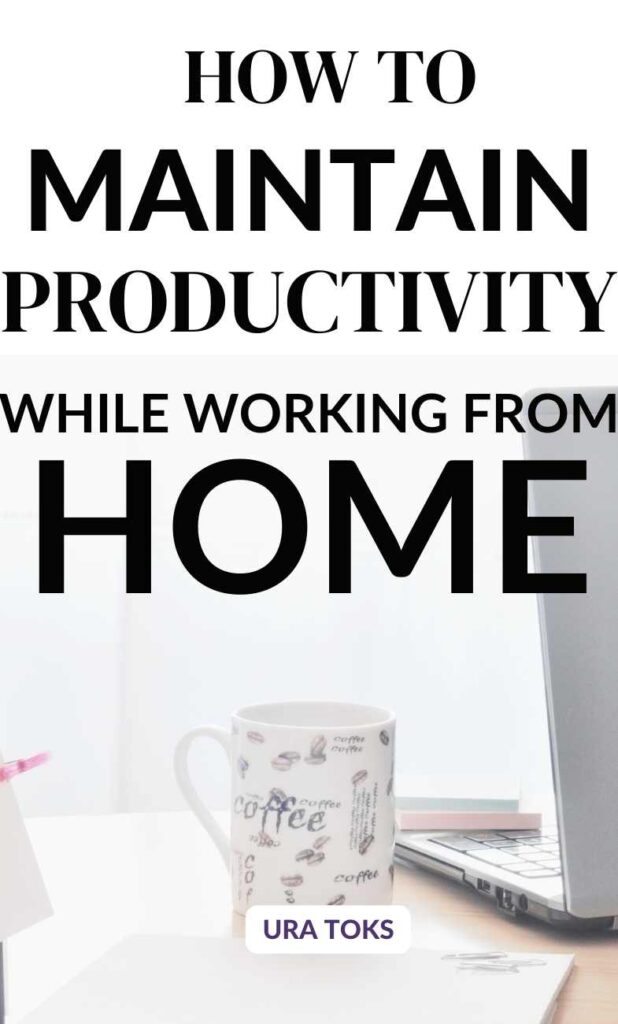 How to Maintain Productivity While Working From Home