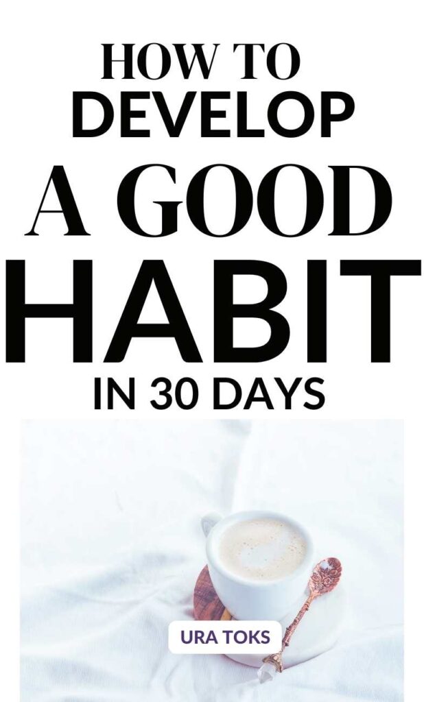 How to Develop a Good Habit In 30 Days