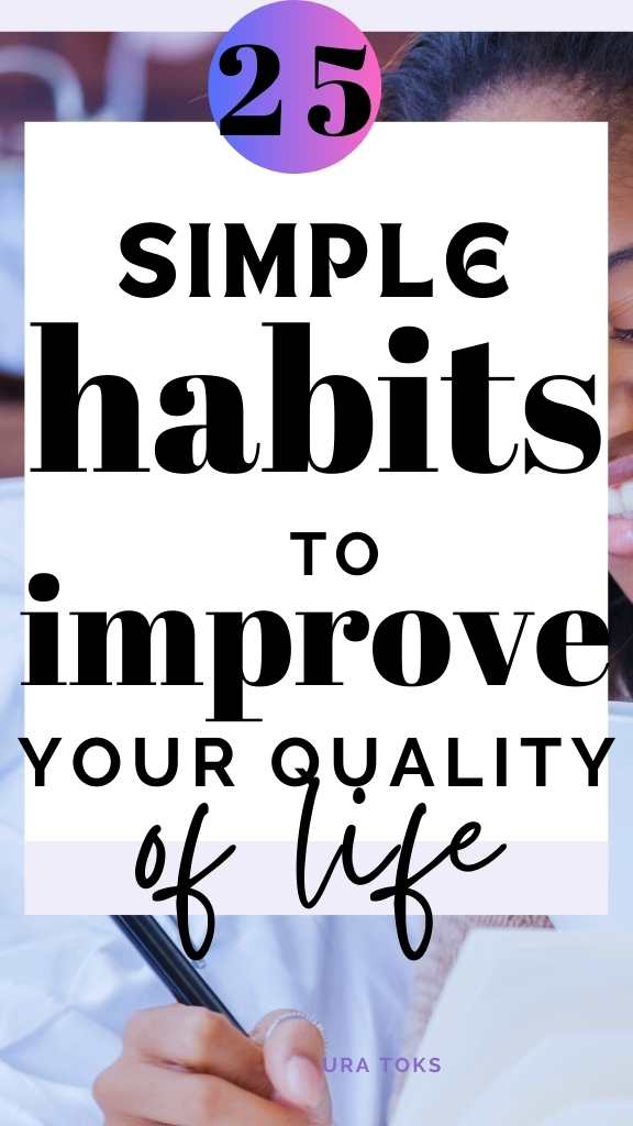 25 Simple Habits That Will Improve Your Quality Of Life - Ura Toks