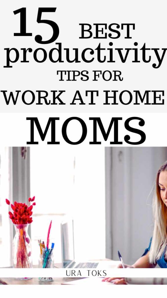 15 Best Productivity Tips For Work-From-Home Moms