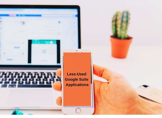 Less-Used Google Suite Applications