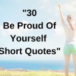 30 Be Proud Of Yourself Short Quotes