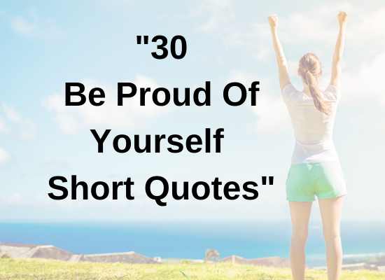 Be Proud Of Yourself Short Quotes