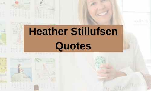 Heather Stillufsen Quotes