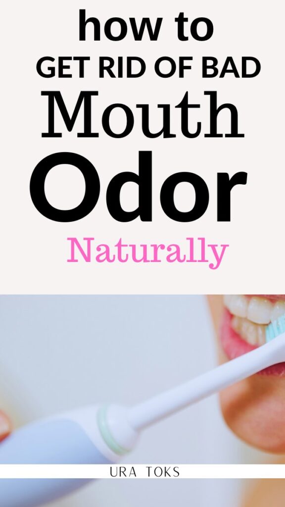 Get Rid Of Bad Mouth Odour Naturally