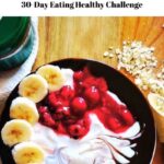 My 30-Day Eating Healthy Challenge (Eating Better, Getting Healthier)