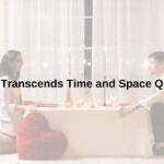 30 Love Transcends Time and Space Quotes (Quotes That Capture Eternal Connection)