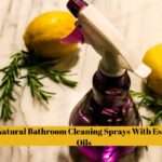 3 DIY Natural Bathroom Cleaning Sprays With Essential Oils