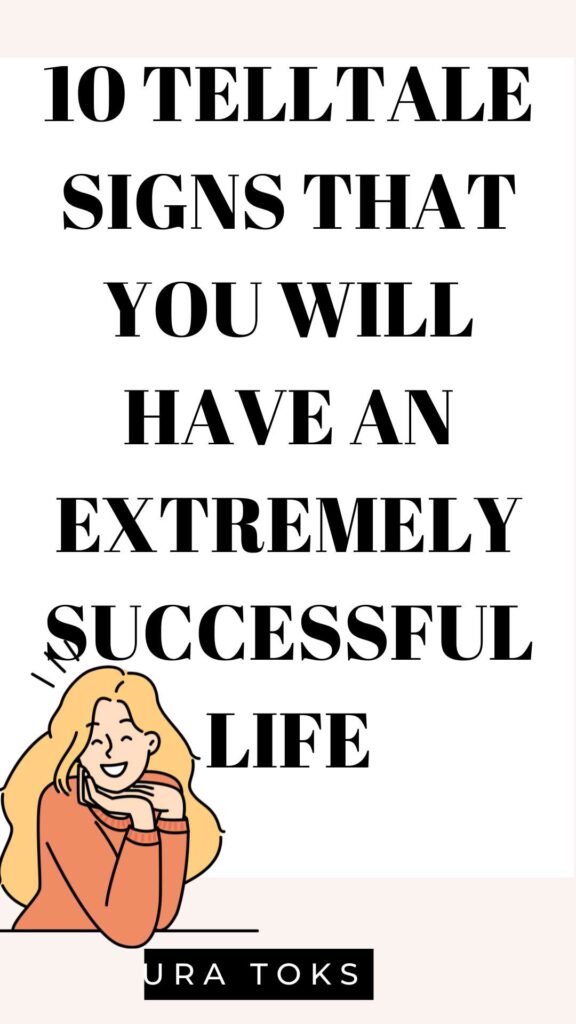 Telltale Signs That You Will Have an Extremely Successful Life