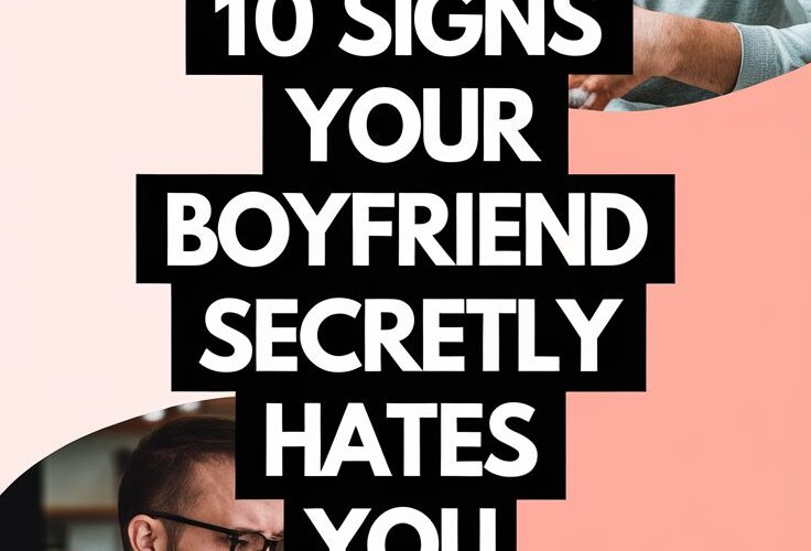 Signs Your Boyfriend Secretly Hates You