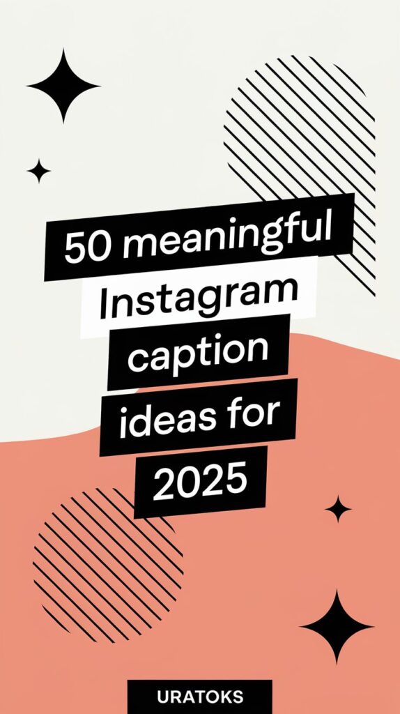 50 Meaningful Instagram Caption Ideas for 2025